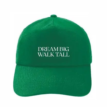 Dream Big, Walk Tall Cap - Green